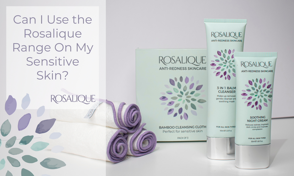 Can I use the Rosalique range on my sensitive skin?