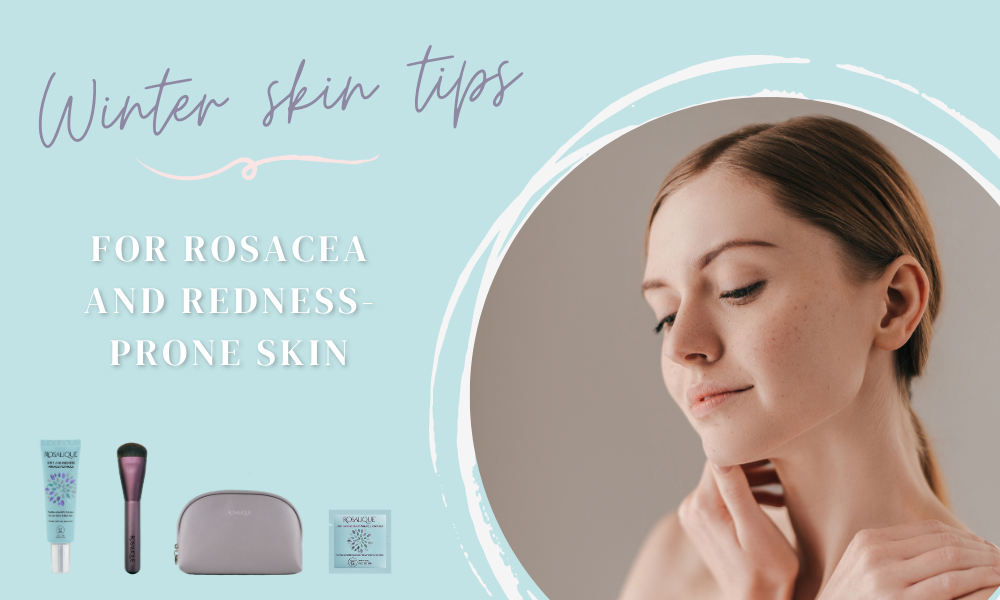 Winter Skin Tips for Rosacea and Redness-prone Skin